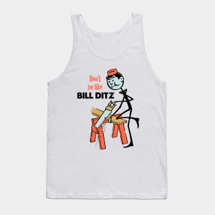 Don't Be Like Bill Ditz Tank Top